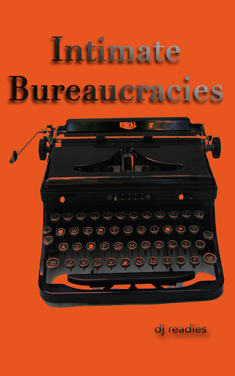 Intimate Bureaucracies (punctum books, 2012)