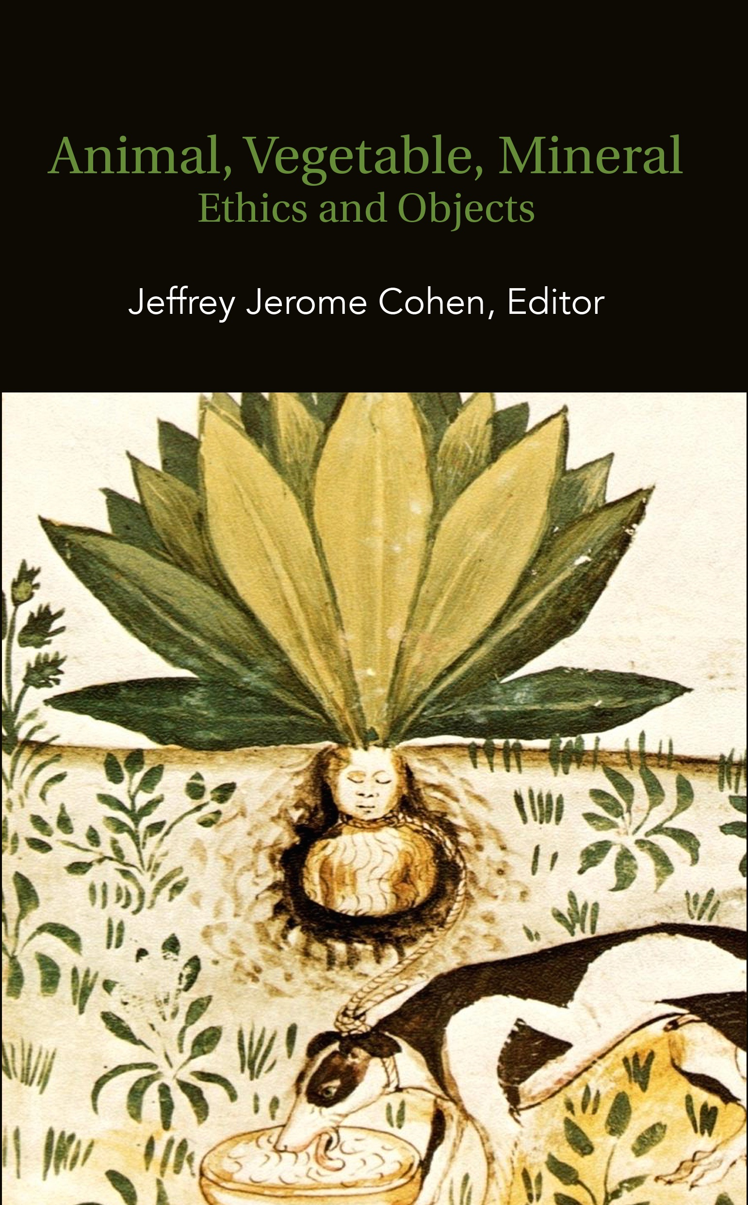 Animal, Vegetable, Mineral: Ethics and Objects (punctum books, 2012)