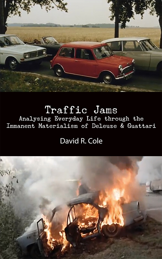 Traffic Jams: Analysing Everyday Life through the Immanent Materialism of Deleuze & Guattari (punctum books, 2013)