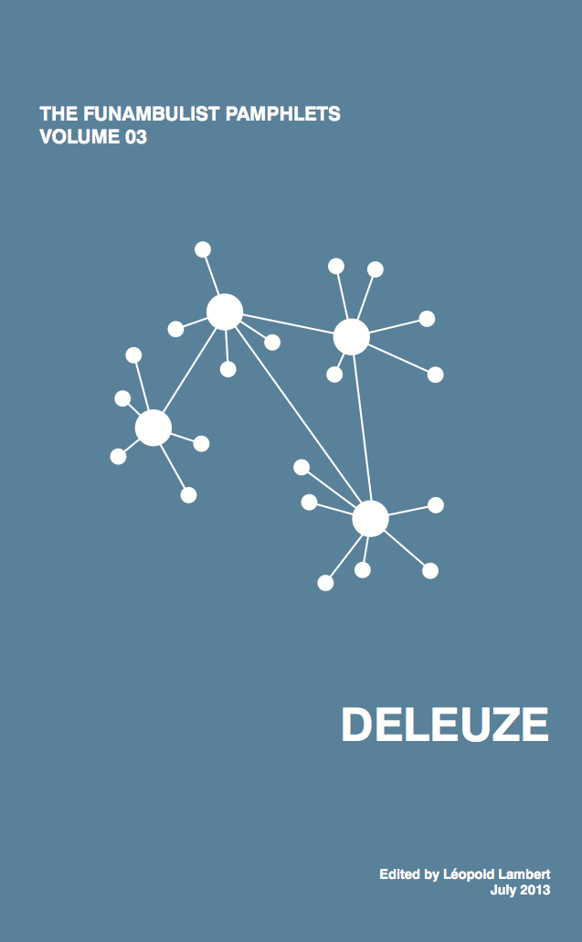 The Funambulist Pamphlets 3: Deleuze (punctum books, 2013)