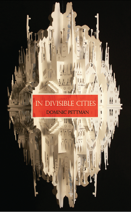 In Divisible Cities: A Phanto-Cartographical Missive (punctum books, 2013)
