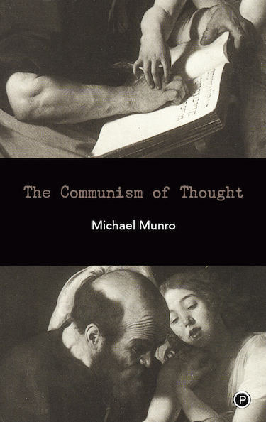 The Communism of Thought (punctum books, 2014)