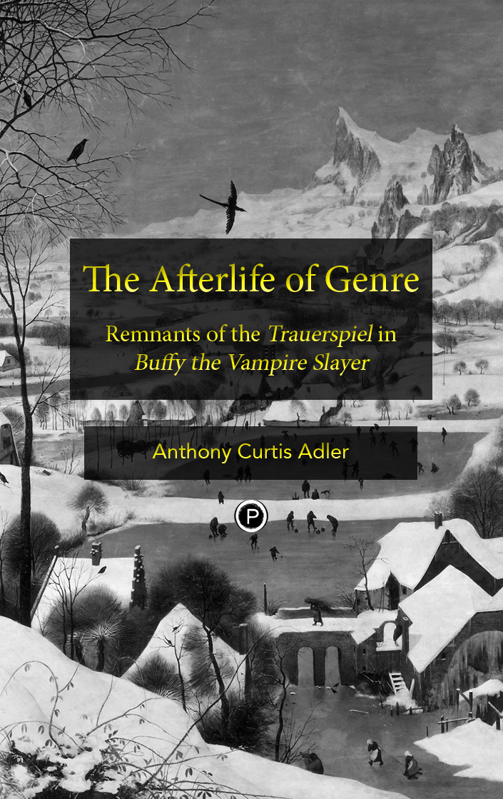 The Afterlife of Genre: Remnants of the Trauerspiel in Buffy the Vampire Slayer (punctum books, 2014)