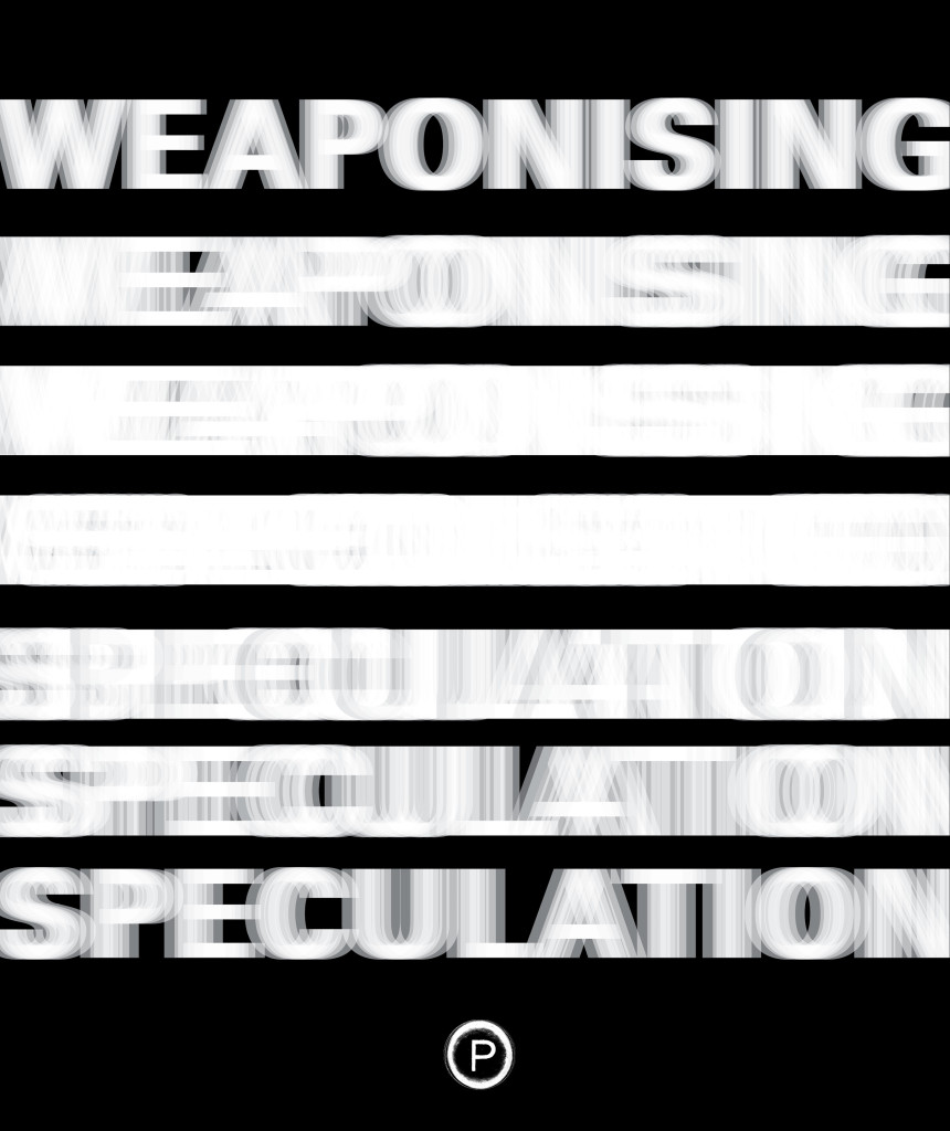 Weaponising Speculation (punctum books, 2014)