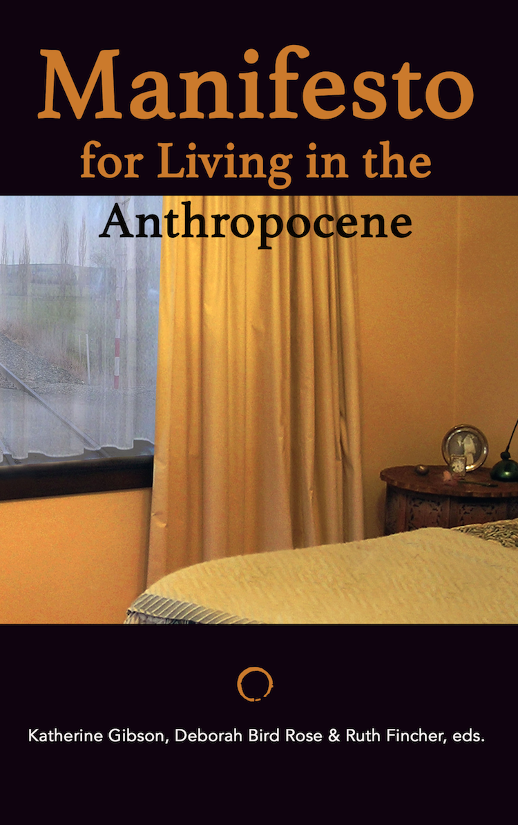 Manifesto for Living in the Anthropocene (punctum books, 2015)