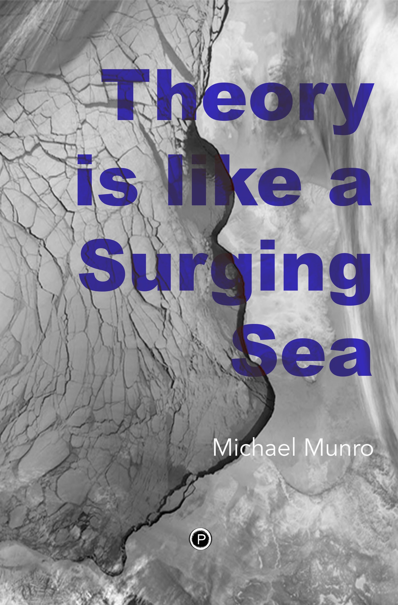 Theory Is Like a Surging Sea (punctum books, 2015)