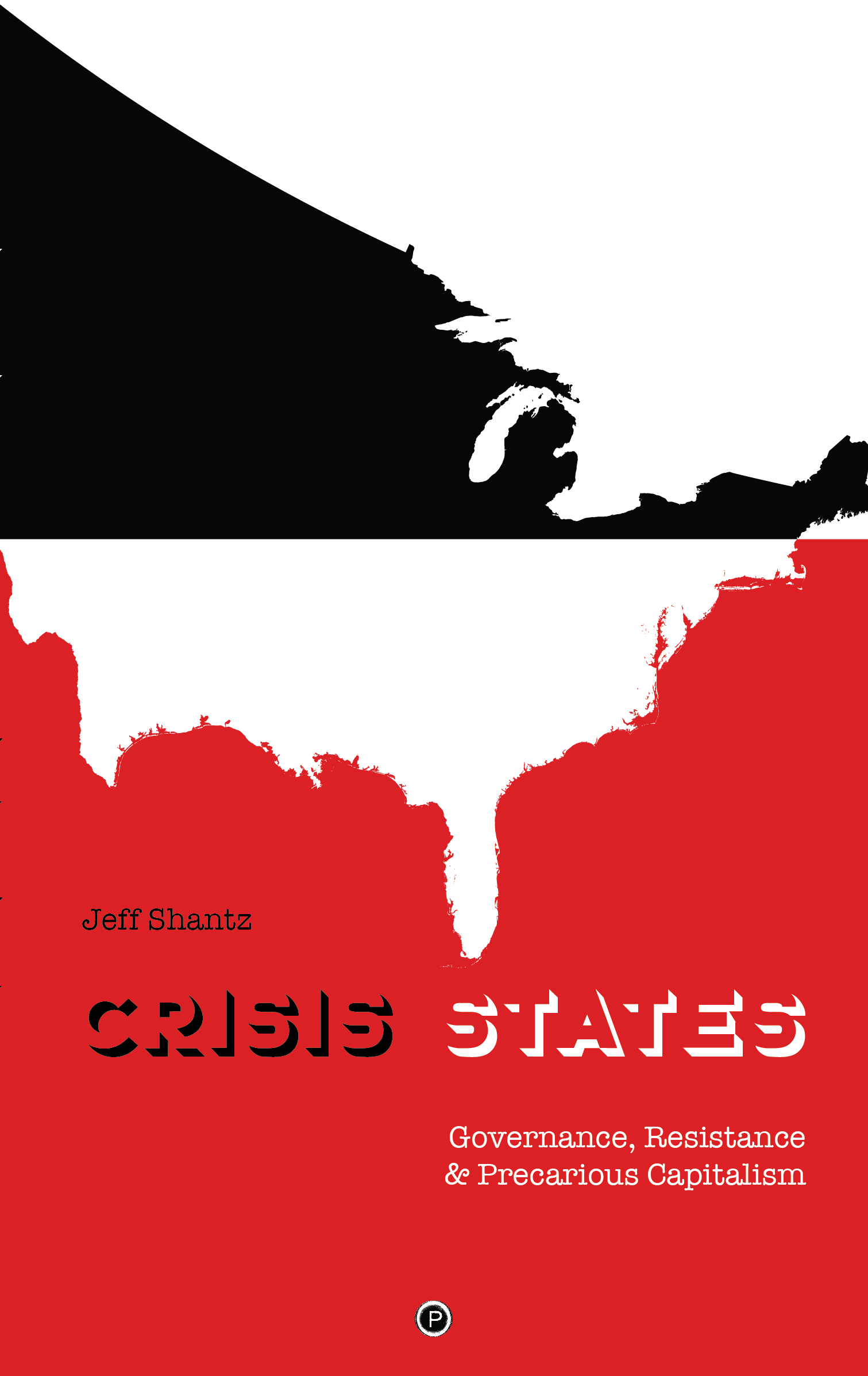 Crisis States: Governance, Resistance & Precarious Capitalism (punctum books, 2016)