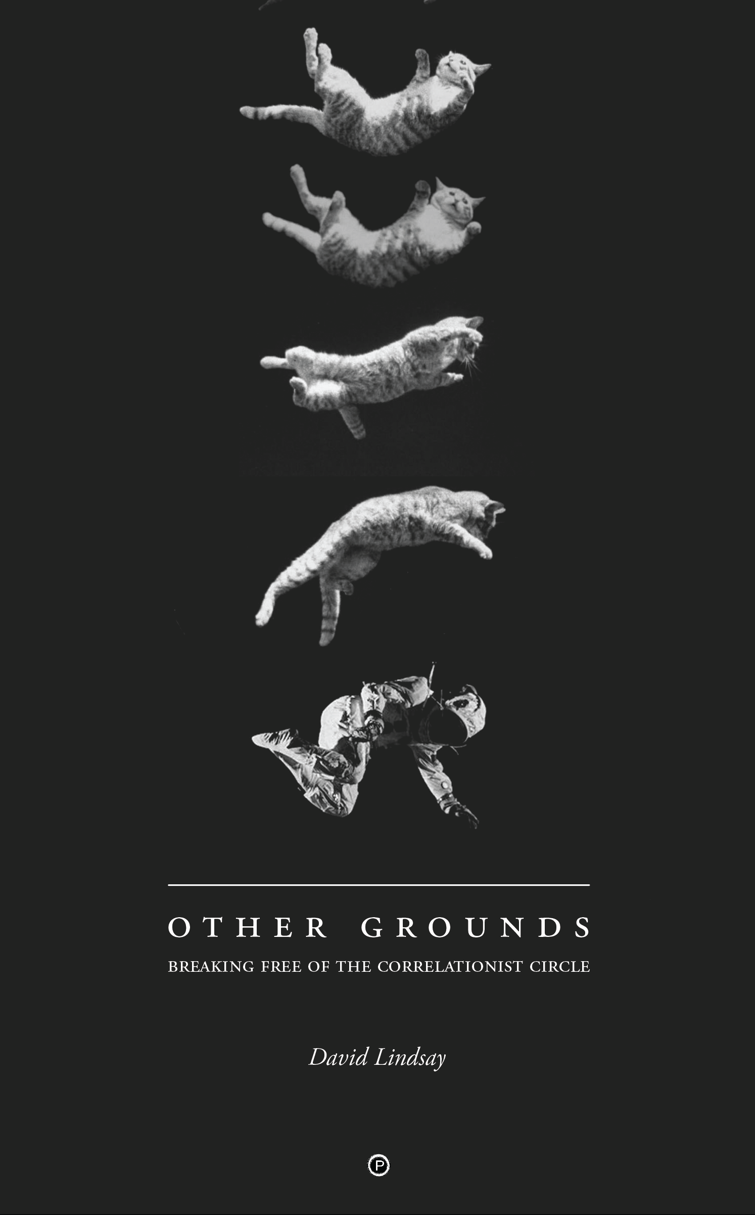 Other Grounds: Breaking Free of the Correlationist Circle (punctum books, 2016)