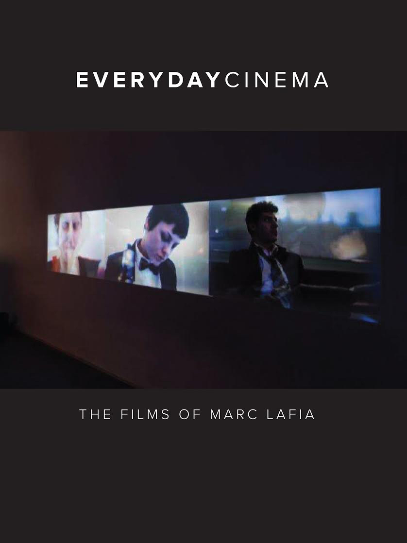 Everyday Cinema: The Films of Marc Lafia (punctum books, 2017)