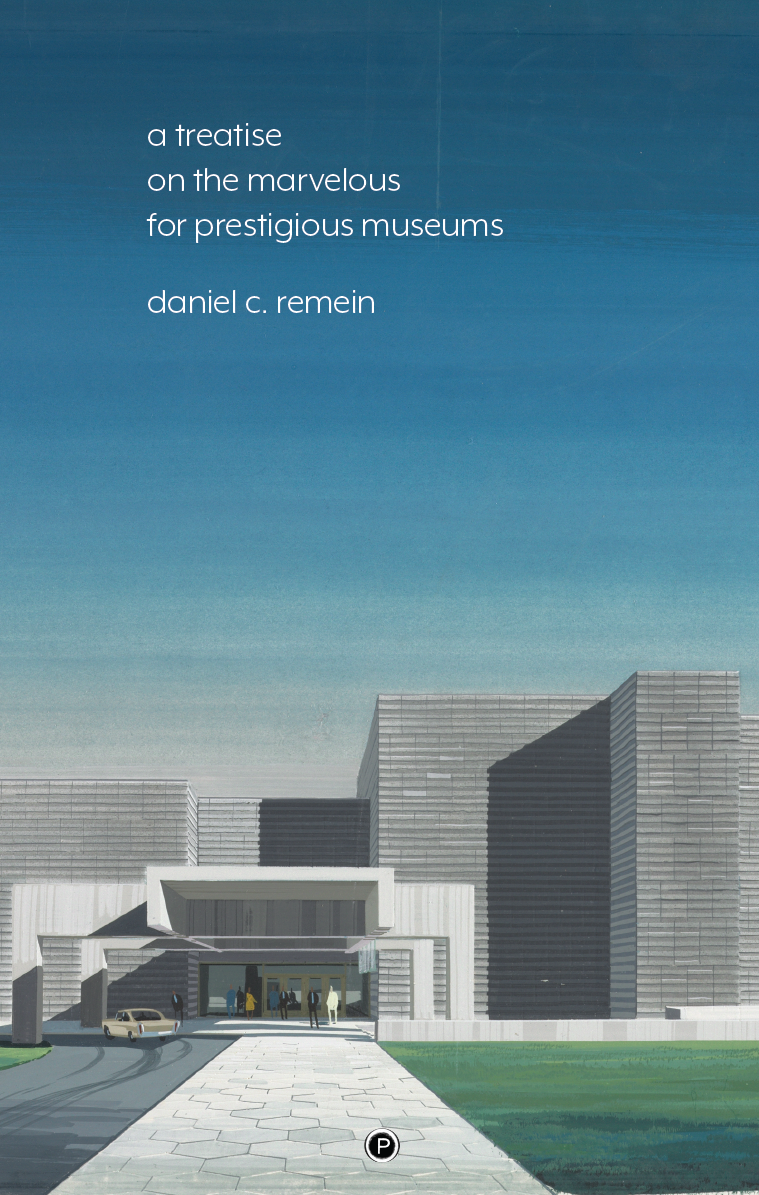 A Treatise on the Marvelous for Prestigious Museums (punctum books, 2018)