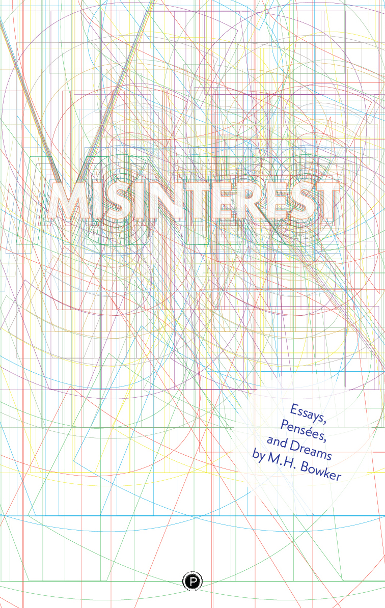 Misinterest: Essays, Pensées, and Dreams (punctum books, 2019)