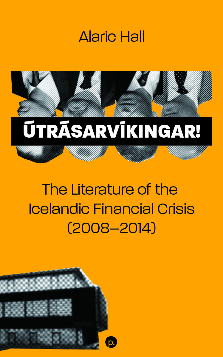 Útrásarvíkingar! The Literature of the Icelandic Financial Crisis (2008–2014) (punctum books, 2020)