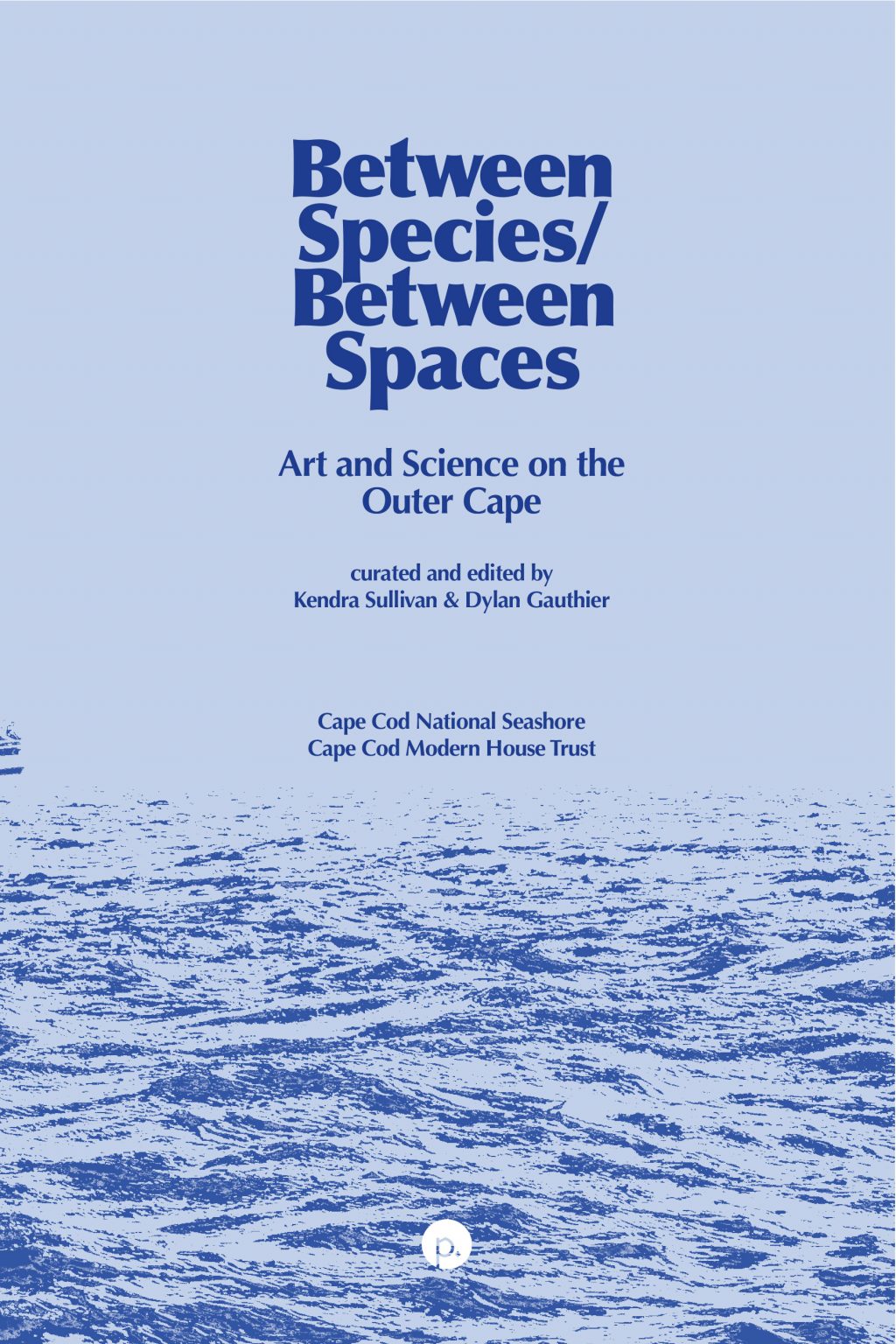 Between Species/Between Spaces: Art and Science on the Outer Cape (punctum books, 2020)
