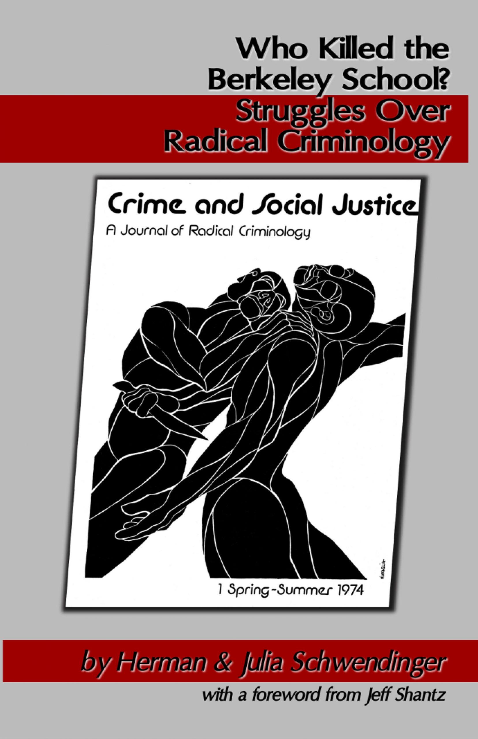 Who Killed the Berkeley School?: Struggles over Radical Criminology (punctum books, 2014)