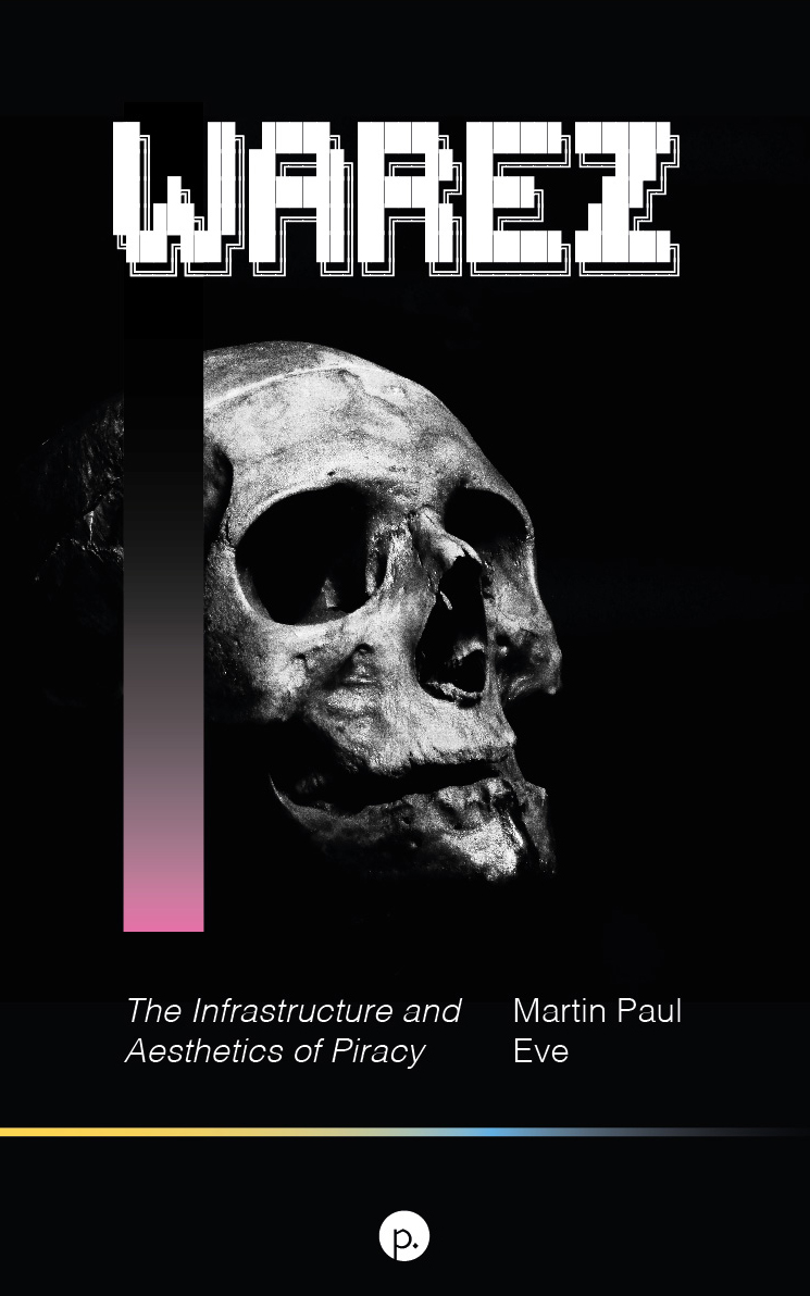 cover for Warez: The Infrastructure and Aesthetics of Piracy