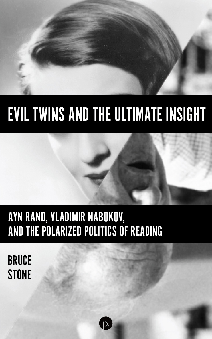 cover for Evil Twins and the Ultimate Insight: Ayn Rand, Vladimir Nabokov, and the Polarized Politics of Reading