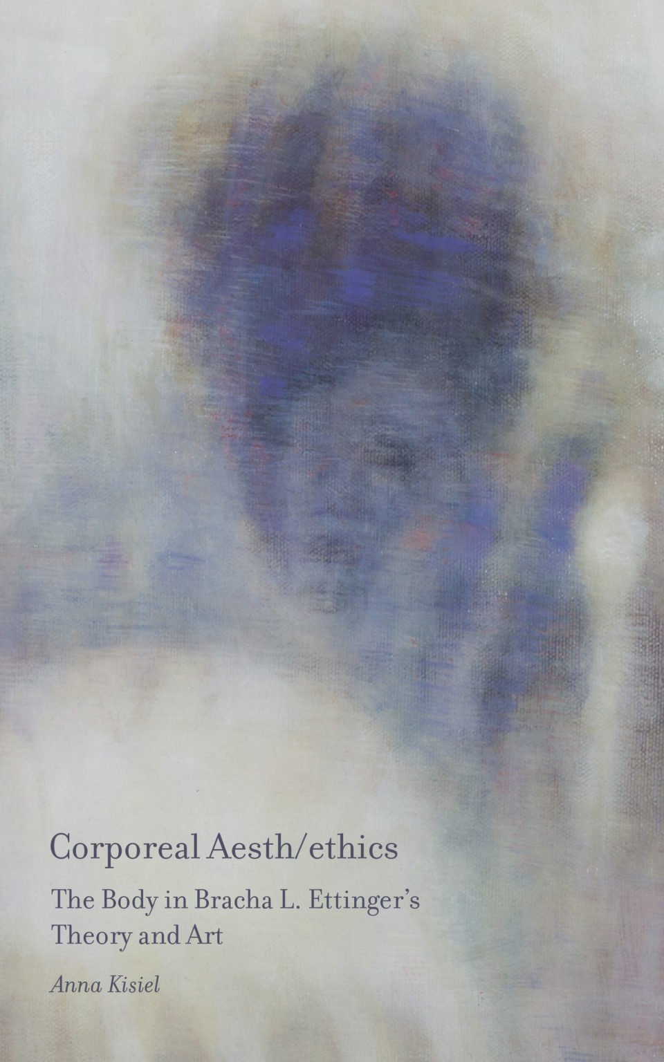 Corporeal Aesth/ethics: The Body in Bracha L. Ettinger's Theory and Art (punctum books, 2026)